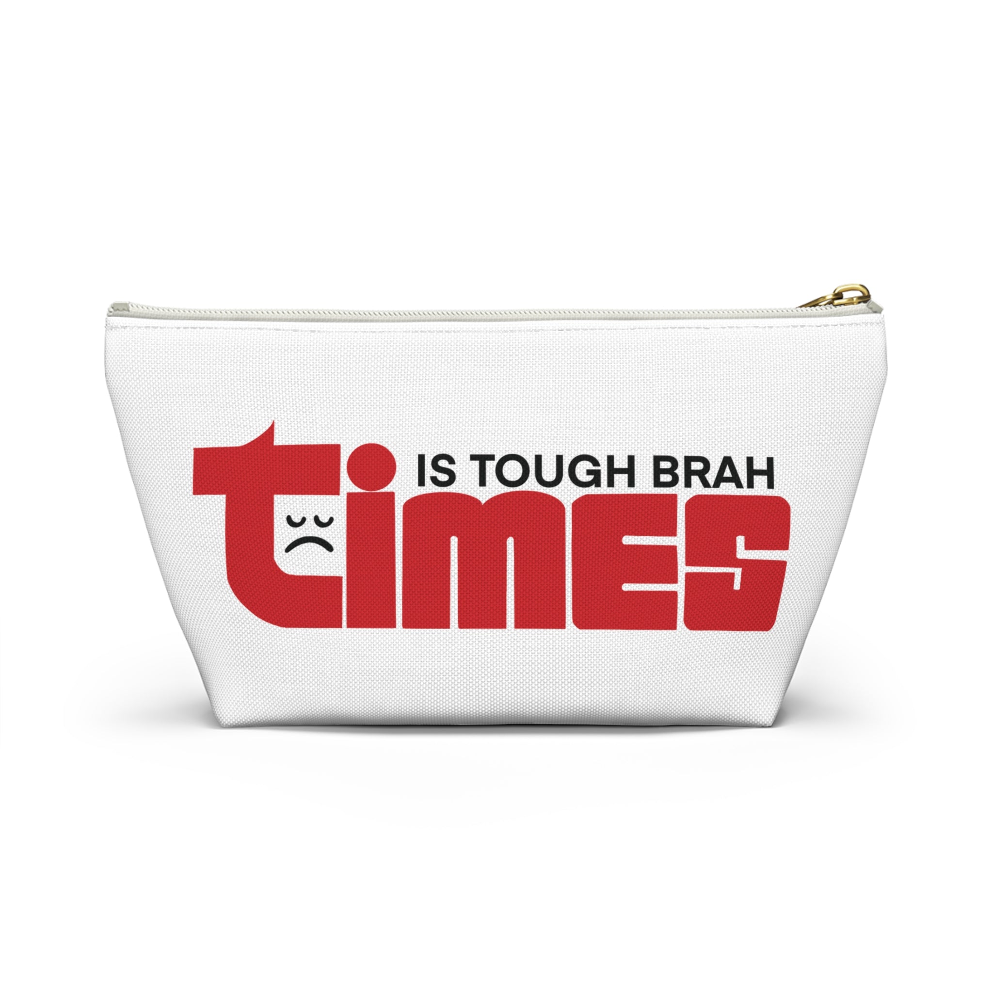 Times Is Tough Brah Pouch