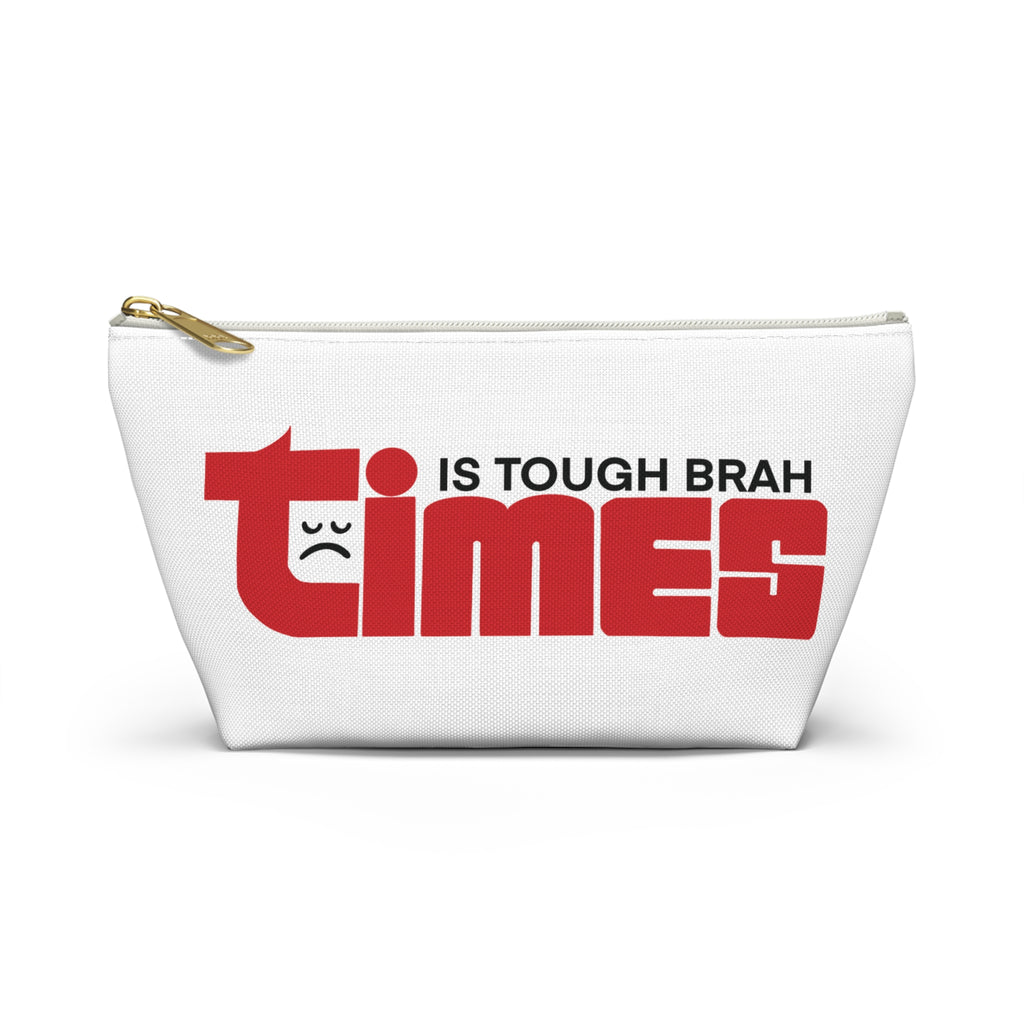 Times Is Tough Brah Pouch