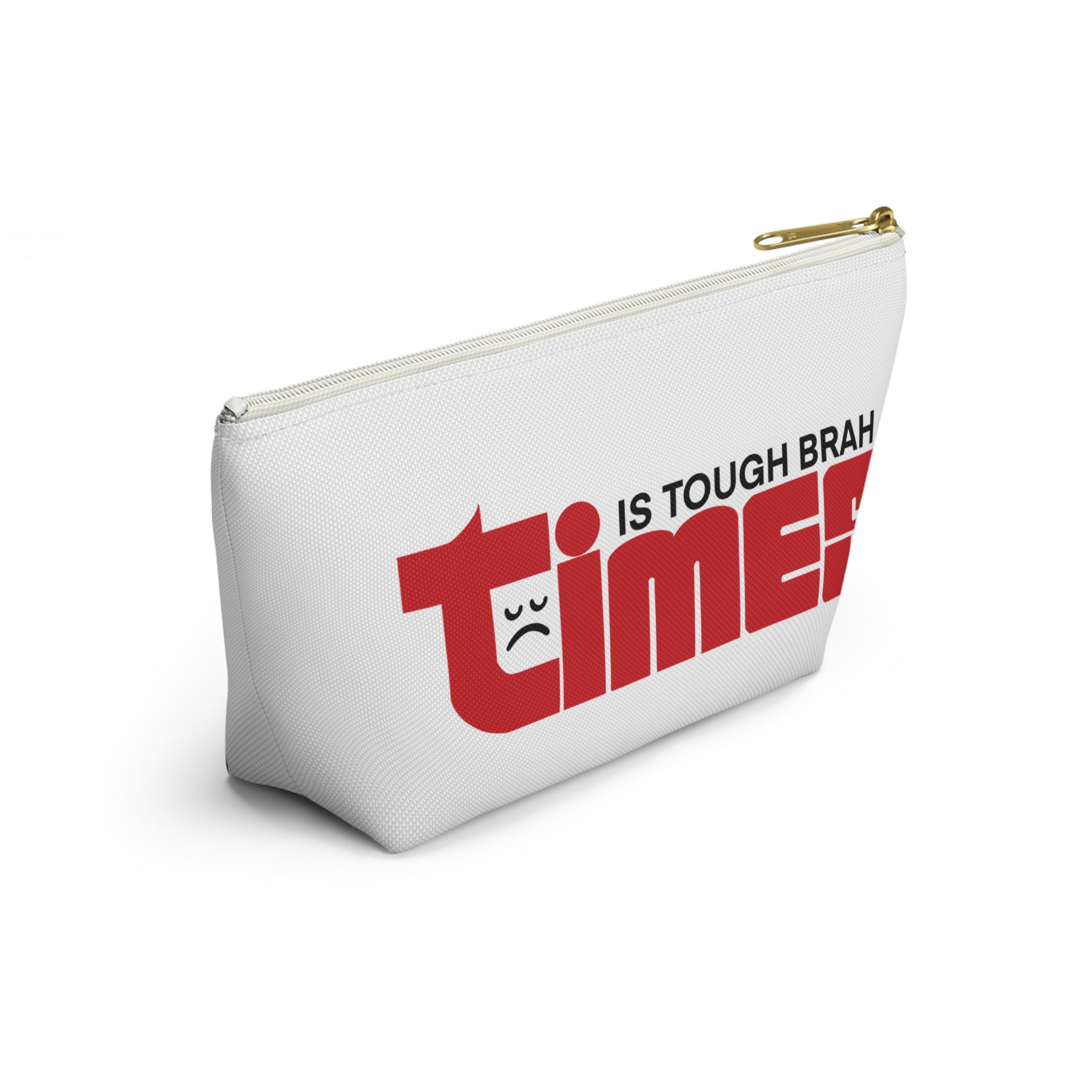 Times Is Tough Brah Pouch