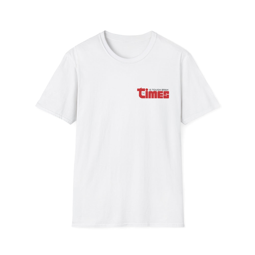Times Is Tough Brah T-shirt