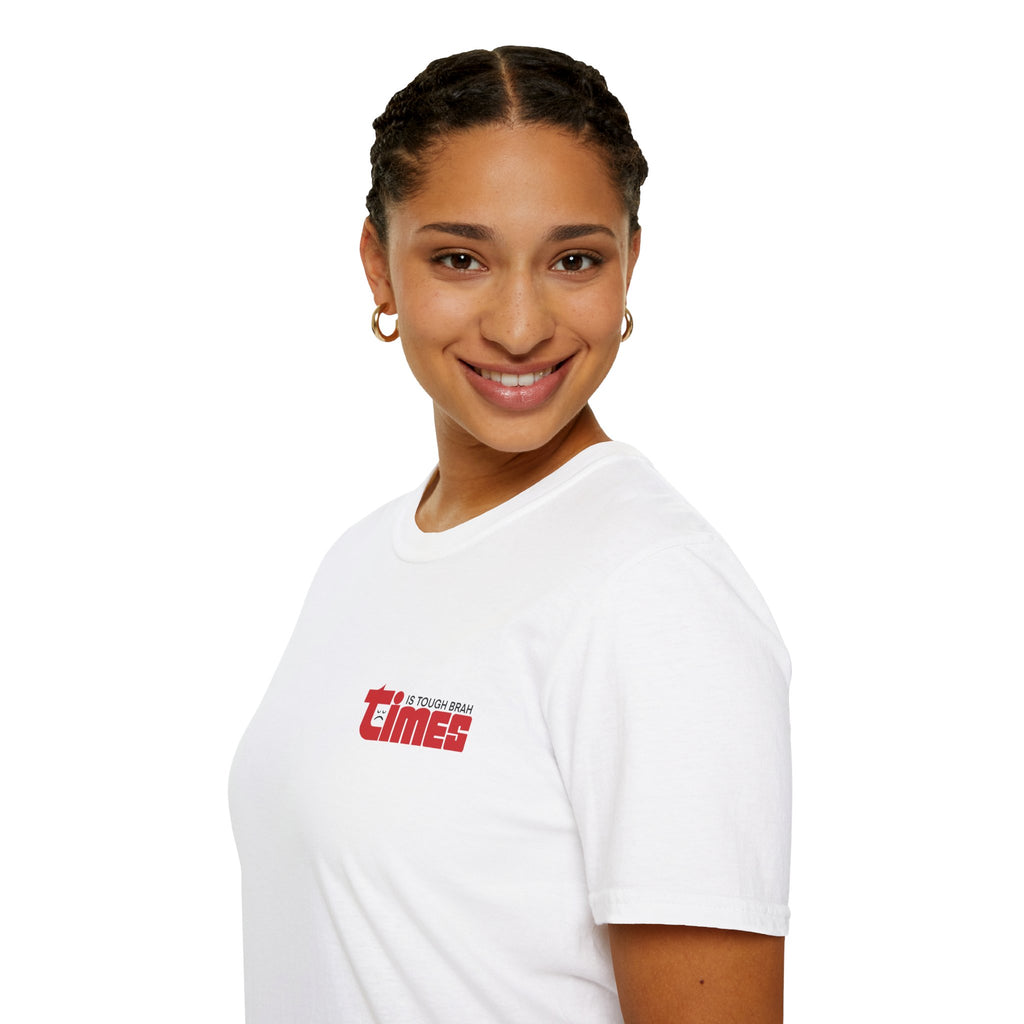 Times Is Tough Brah T-shirt