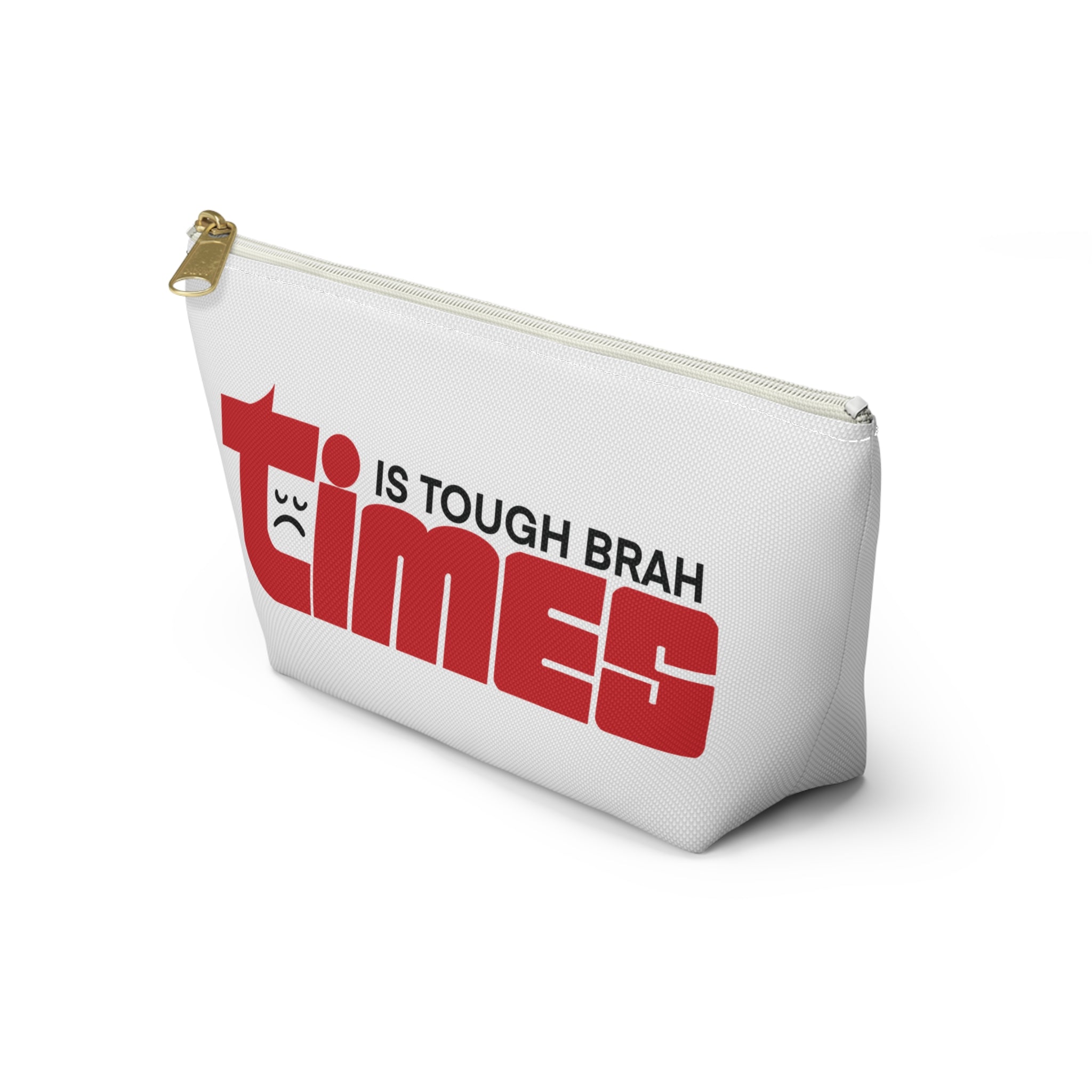 Times Is Tough Brah Pouch