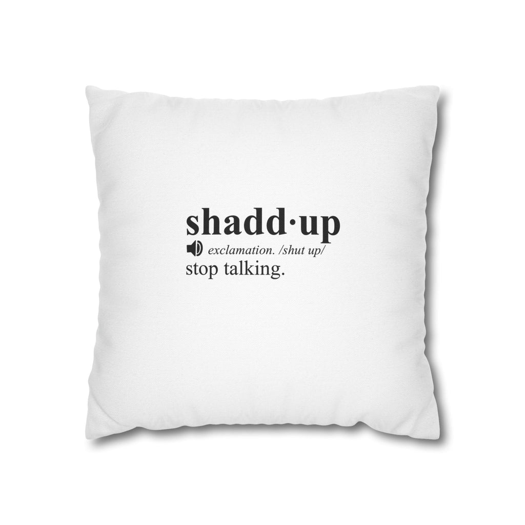 Shaddup Pillowcase