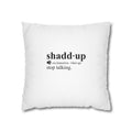 Shaddup Pillowcase